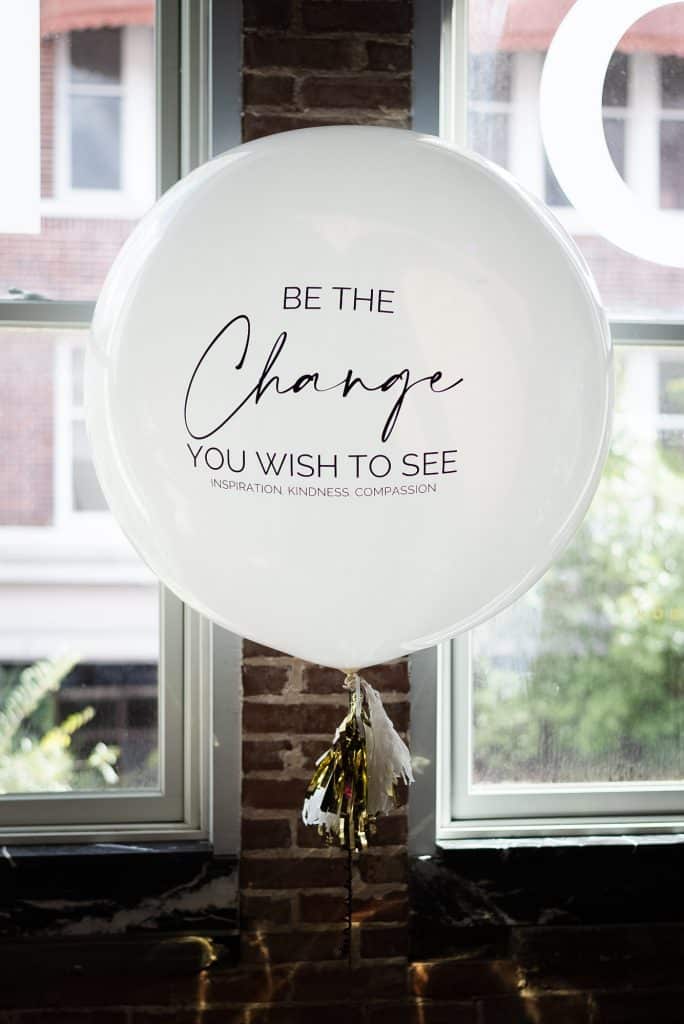 be the change you wish to see balloon 