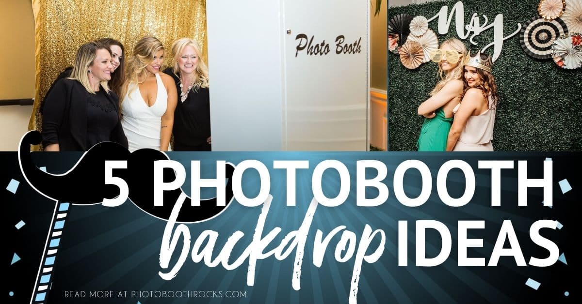 5 Photo Booth Backdrop Ideas | Photobooth Rocks